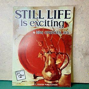 Vintage ~ Still Life Is Exciting by Nan Greacen ~ Walter Foster Art Book #112